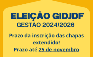 PRORROGAÇÃO - inscrições da chapa GIDJ-DF gestão 2024/2026